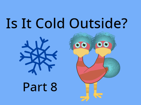 PART 8 Is It Cold Outside?