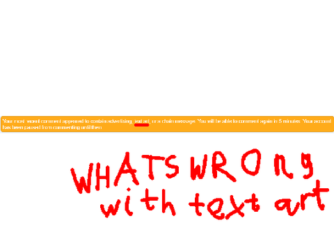 wuts wrong with text art
