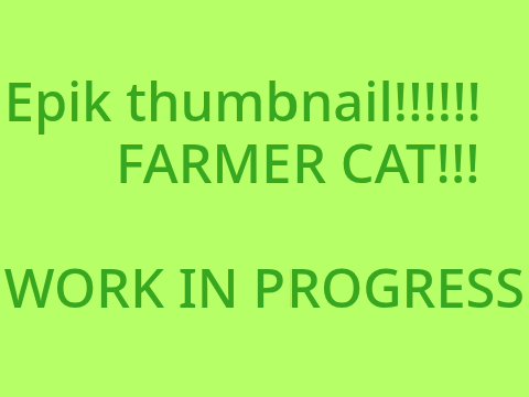 Farmer Cat! | WORK IN PROGRESS