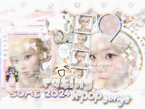 ⊹ ₊ ♡ ꒰ㅤrating some » 2024 kpop songs ㅤ ᱖ ⟢ 