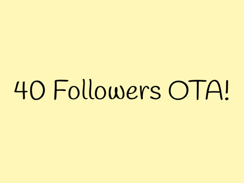 CLOSED 40+ FOLLOWERS OTA!!!