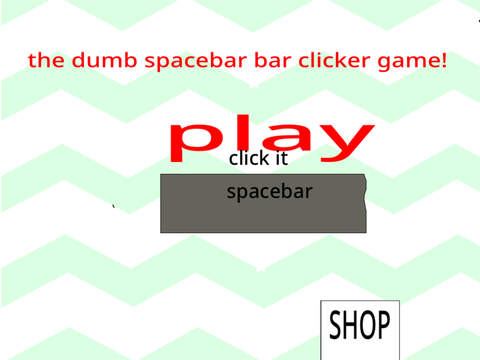 The Dumb spacebar  clicker Game improved version beta