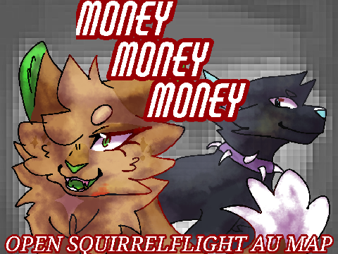 *°• Money Money Money •°* Squirrelflight AU MAP
