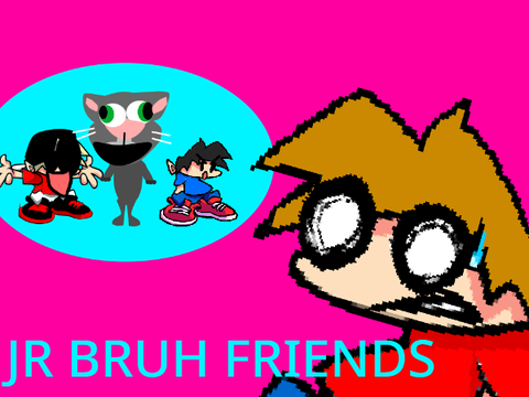 JR BRUH FRIENDS
