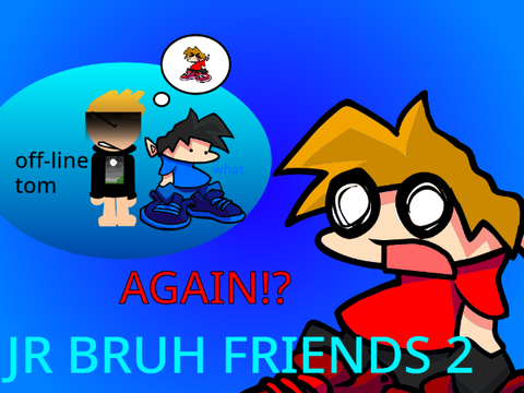 JR BRUH FRIENDS 2