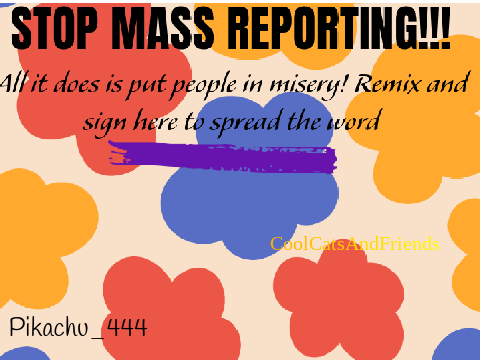 Stop mass-reporting! REMIX and SIGN!