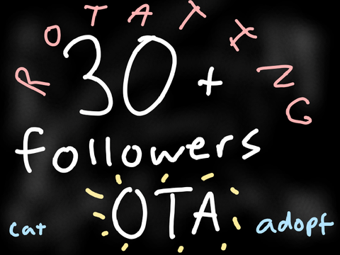 (closed!) 30+ Followers ROTATING OTA!