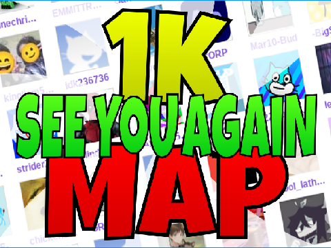 ⭐⭐⭐1K See You Again MAP⭐⭐⭐