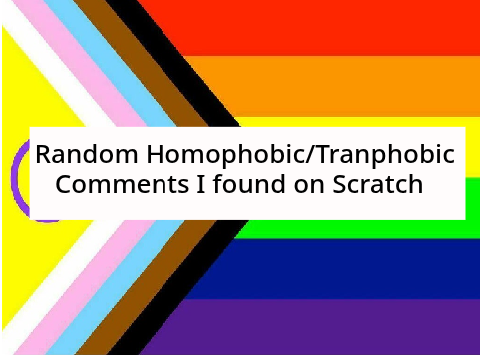 Random LGBTQ Hate comments I found on Scratch