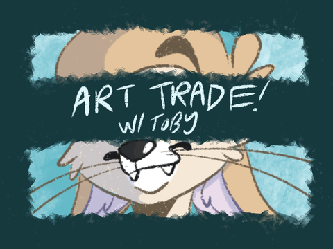 ART TRADE W/ TOBY!