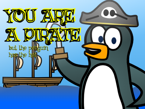 You Are A Pirate but the penguin has the hat
