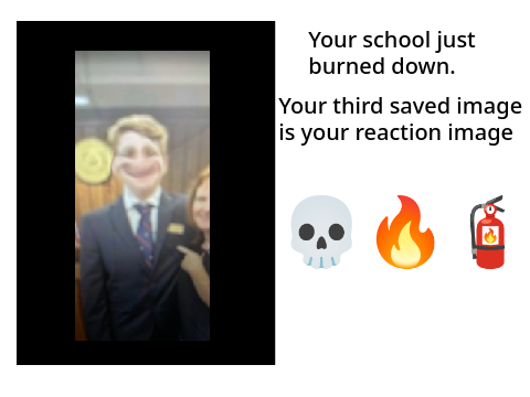 Your school just burned down and your third saved image is your reaction remix remix remix re… remix