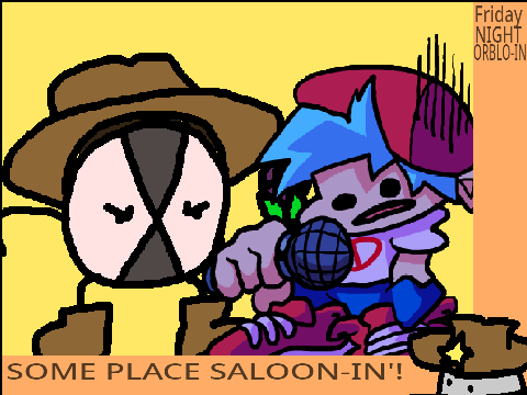 Friday Night Orblo-in' 1.5: Some Place Saloon-in