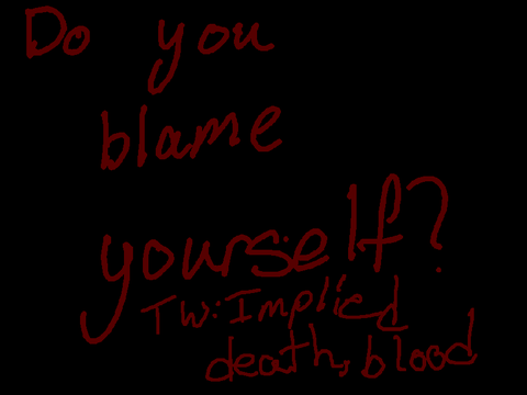 Do you blame yourself?