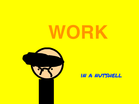 Work in a nutshell