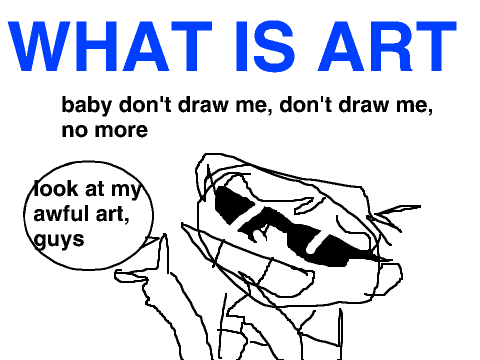 what is art? baby dont draw me 