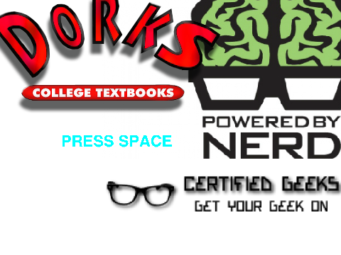FOR ALL YOU NERDS, DORKS, AND GEEKS!!!