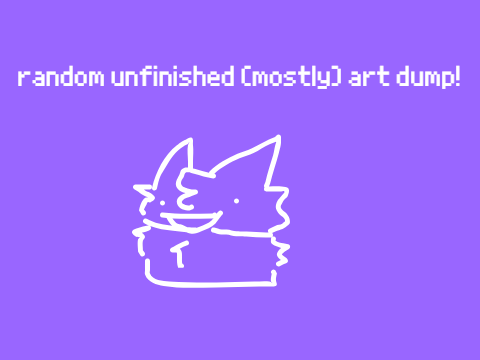 random unfinished art (mostly)