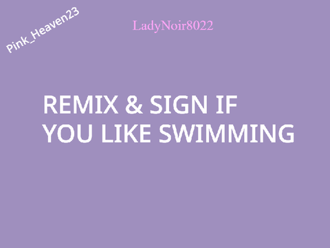 Remix & Sign If You Like Swimming remix