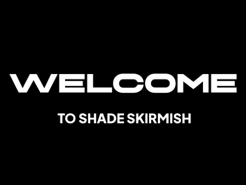 Shade Skirmish Signups