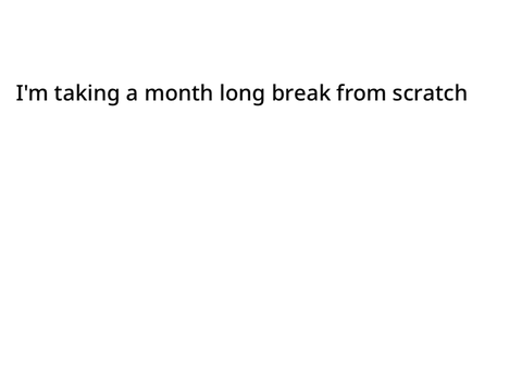 I’m taking a break from scratch