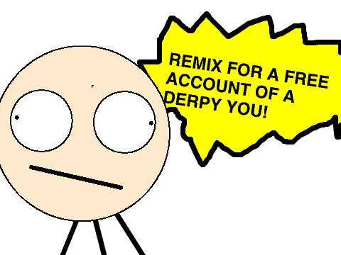 REMIX FOR A FREE ACCOUNT OF A DERPY YOU! remix