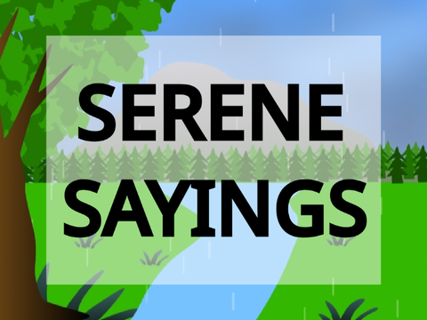 Serene Sayings