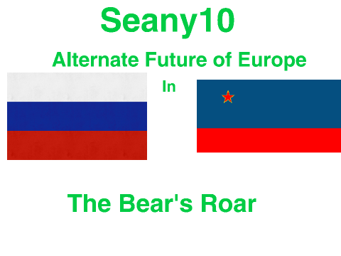 Alterate Future of Europe: Ep. 2, The Bear's Roar