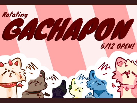 81 •||• [Rotating] Gachapon!