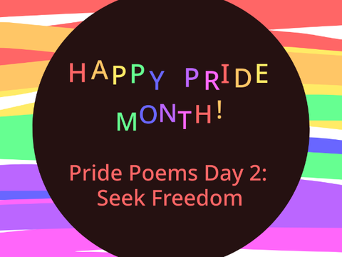 Pride Poems Day 2: Seek Freedom