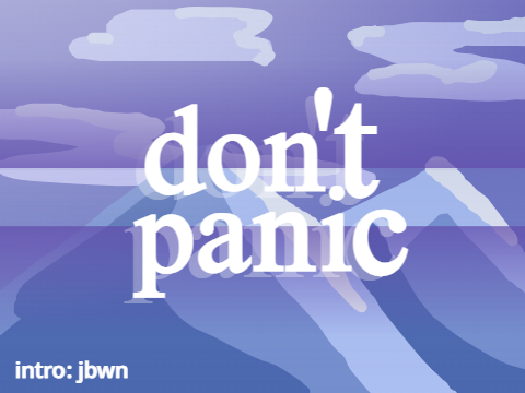 dont panic | intro