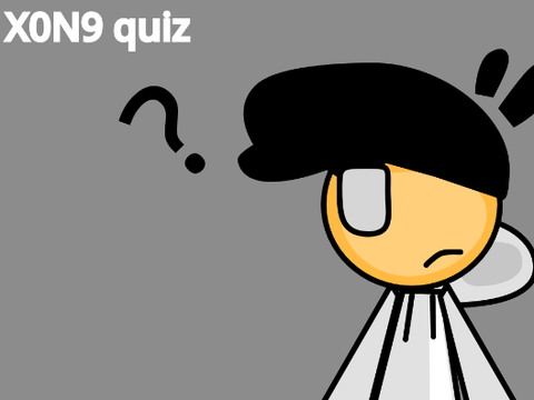 The X0N9 Quiz