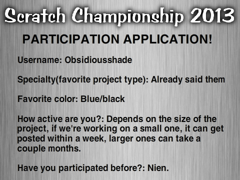 Obsidiousshade's Scratch Championship 2013 Application Submission Position