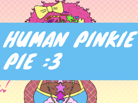HUMAN PINKIE PIE?