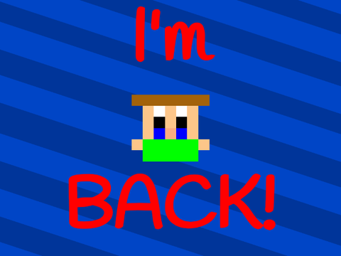 I'm Back!