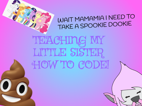 Teaching my little sister: How to Code (The basics)