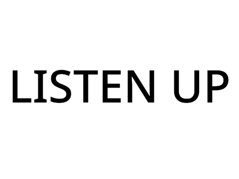 LISTEN UP
