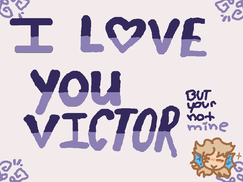I love you Victor, but you’re not mine {animatic}