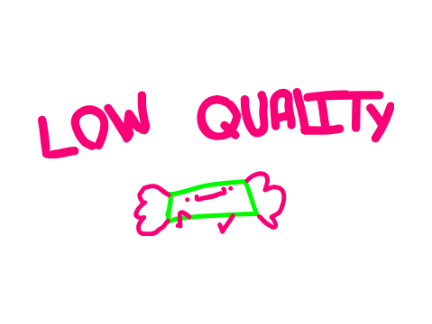 low quality