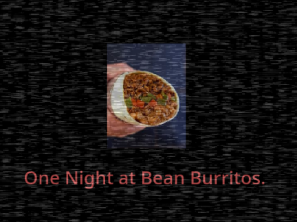 One Night at Bean Burritos 3.0