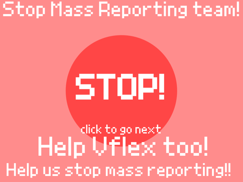 Stop mass reporting!! #StopFalseReporting #Vflex 
