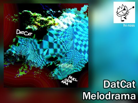 DatCat - Melodrama (Music)