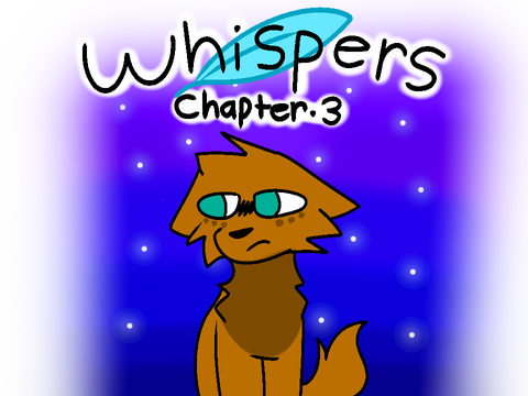 Whispers ~ ch. 3