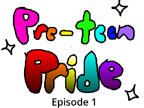 Pre-Teen Pride - Episode 1