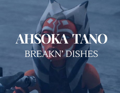 ahsoka tano edit || breakin' dishes  