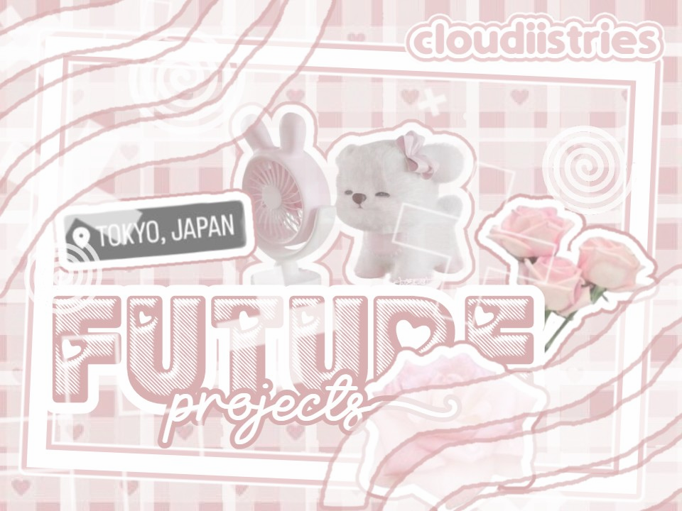 ⇘ ̼  ⋮ fᥙtᥙrᥱ proȷᥱᥴts ⺌
