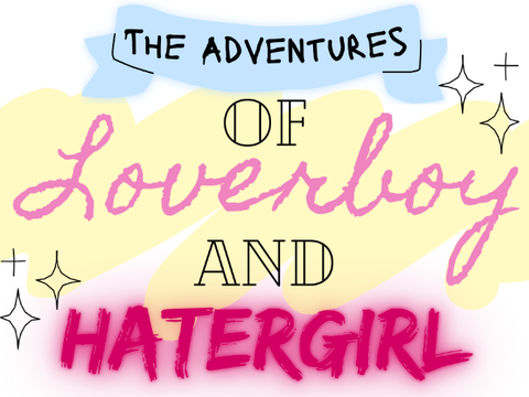 The Adventures of Loverboy and Hatergirl