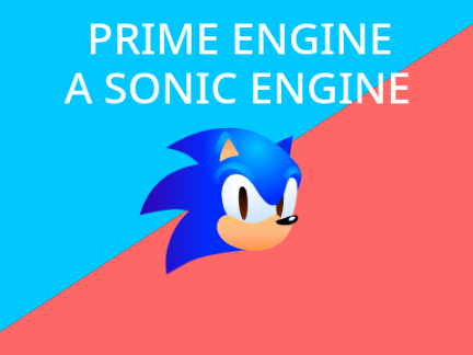 (HUGE UPDATE)Prime engine v13 (a sonic engine)