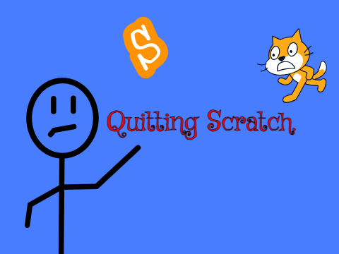 Why I'm (going to) Quitting Scratch.