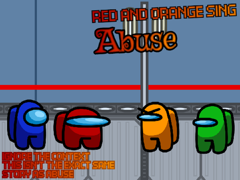 Abuse but Red and Orange sing it
